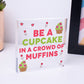 Be A Cupcake Novelty Wooden Hanging Heart Friendship Gift Funny Kitchen Sign New