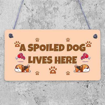 Spoiled Dog Lives Here Dog Signs For Home Wall Door Plaque Funny Pet Lover Gifts