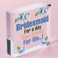 Bridesmaid For A Day Wedding Best Friend Gift Hanging Plaque Maid Of Honour Sign