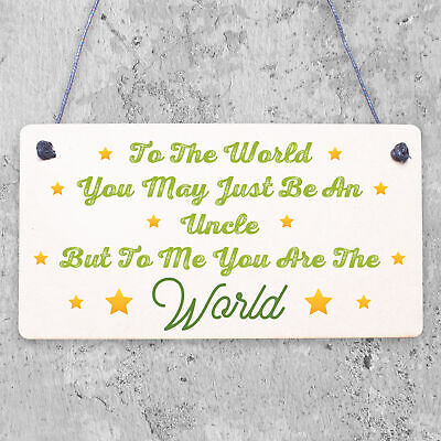 Uncle You Are The World Wooden Hanging Plaque Love Gift Sign Friendship Present