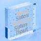 Sisters By Heart Wooden Hanging Heart Shaped Best Sister Plaque Love Gift Sign