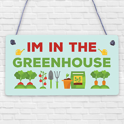 Im In The Greenhouse Plaque Garden Shed SummerHouse Dad Mum Friendship Gift