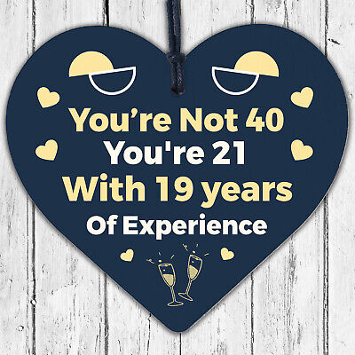 40th Birthday Gift Funny Wood Heart Sign Gift For Friend Brother Sister Dad Mum