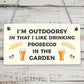 Drinking Prosecco In The Garden Shed Plaque Funny Alcohol Sign Friendship Gifts