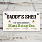 Daddy's Shed Must Bring Tea Novelty Wooden Hanging Plaque Fathers Day Gift Sign