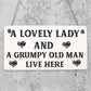 A Lovely Lady And A Grumpy Old Man Live Here Novelty Wooden Plaque Gift Sign