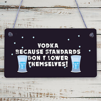 Vodka Standards Funny Alcohol Man Cave Friend Hanging Plaque Home Gift Sign