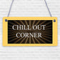 Chill Out Corner Man Cave Shed SummerHouse Sign Hot Tub Wall Door Plaque Gift