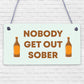 Man Cave Hanging Plaque Home Bar Pub Sign Nobody Gets Out Sober FUNNY Gifts