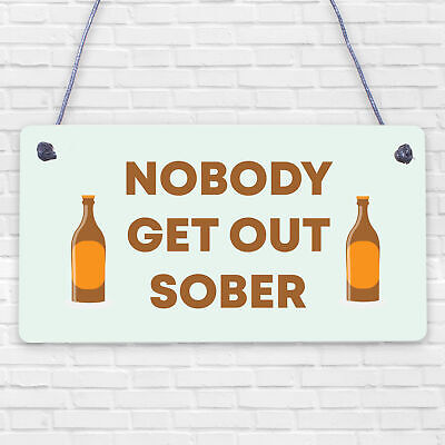 Man Cave Hanging Plaque Home Bar Pub Sign Nobody Gets Out Sober FUNNY Gifts