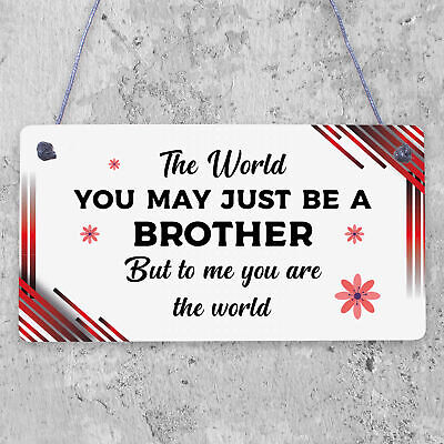 Brother You Are The World Wooden Hanging Plaque Love Gift Sign Friendship