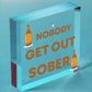 Man Cave Hanging Plaque Home Bar Pub Sign Nobody Gets Out Sober FUNNY Gifts