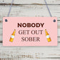 Man Cave Hanging Plaque Home Bar Pub Sign Nobody Gets Out Sober FUNNY Gifts