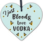 VODKA Wooden Heart Friend Friendship Plaque Funny Gift Alcohol Drinking Sign