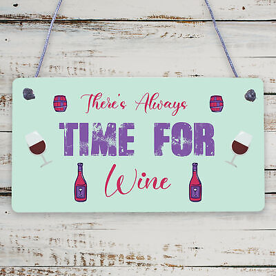 There's Always Time For Wine Novelty Wooden Hanging Plaque Friendship Joke Sign