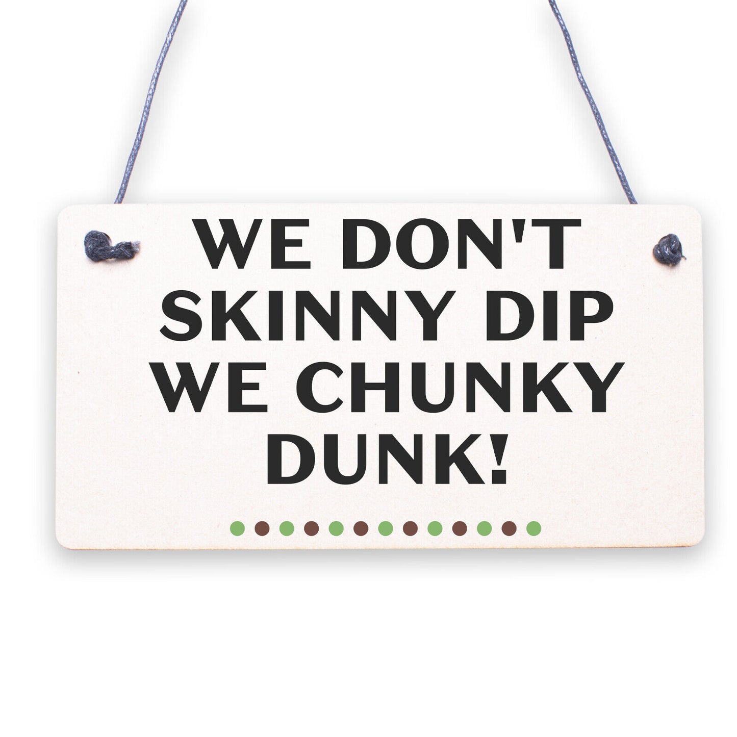 We Don't Skinny Dip We Chunky Dunk Hanging Plaque Hot Tub Sign Friendship Gift