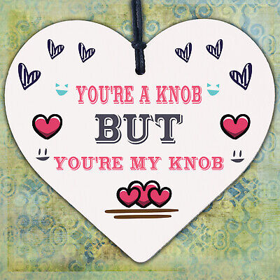 You're A Knob But You're My Knob Wooden Heart Valentines Gift For Him Present