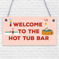 Welcome To The Hot Tub Bar Novelty Garden Hanging Plaque Outdoor Sign