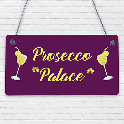 Prosecco Palace Funny Alcohol Friendship Man Cave Bar Hanging Plaque Gift Sign