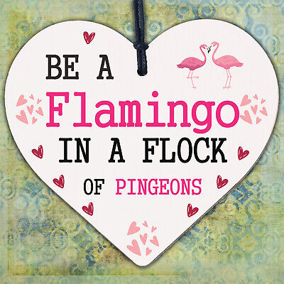 Be A Flamingo In Pigeons Novelty Wooden Hanging Heart Plaque Gift Friends Sign