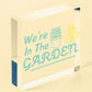 We're In The Garden Novelty Plaque Summer House Sign Garden Shed Friendship Gift