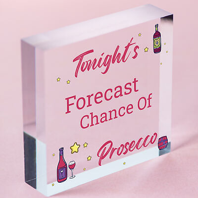 Tonight's Forecast Prosecco! Wine Alcohol Hanging Plaque Friendship Gift Sign