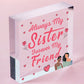 Always My Sister Forever My Friend Wooden Hanging Heart Gift Sisters Love Plaque