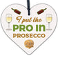 Pro In Prosecco Friendship Wooden Heart Birthday Gifts Alcohol Garden Pub Signs