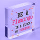 Be A Flamingo In Pigeons Novelty Wooden Hanging Heart Plaque Gift Friends Sign