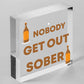 Man Cave Hanging Plaque Home Bar Pub Sign Nobody Gets Out Sober FUNNY Gifts