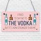 Tried To Say No To The Vodka Novelty Wooden Hanging Plaque Alcohol Joke Sign