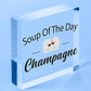 Soup Of The Day Champagne Novelty Wooden Hanging Plaque Alcohol Joke Gift Sign