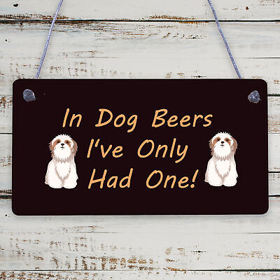 In Dog Beers Only Had One Funny Pub Bar Man Cave Hanging Plaque Alcohol Sign