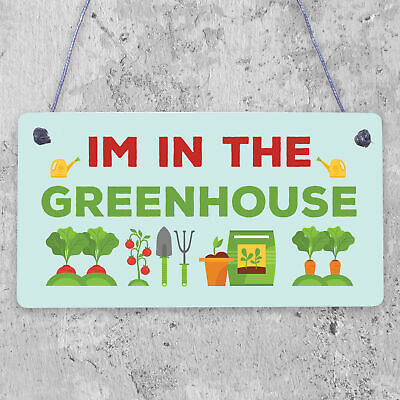 Im In The Greenhouse Plaque Garden Shed SummerHouse Dad Mum Friendship Gift