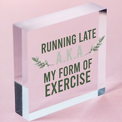 Running Late Exercise Funny Friendship Home Gift Hanging Plaque Best Friend Sign