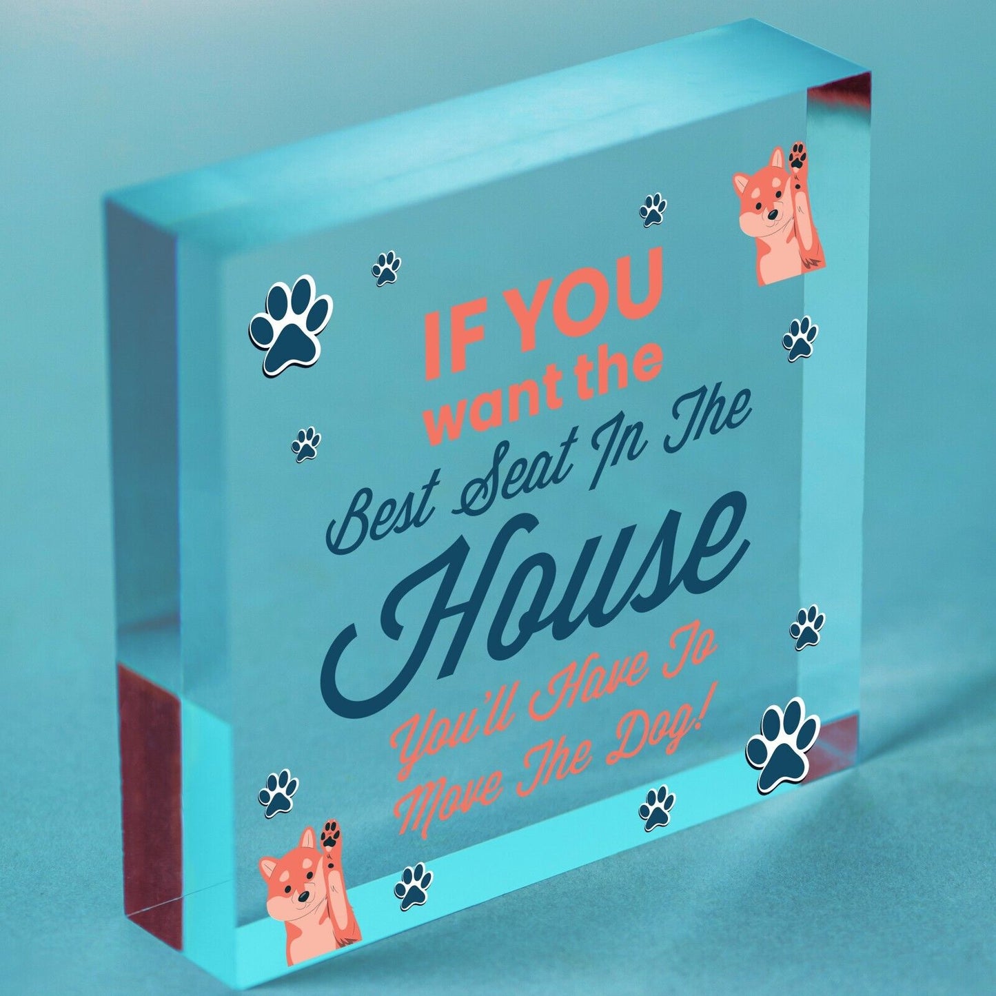 Best Seat Move The Dog Novelty Acrylic Block Plaque Funny Pets Gift Sign