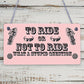 To Ride Or Not To Ride Cyclist Novelty Wooden Hanging Plaque Biking Gift Sign