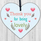 Thank You For Being Lovely Wood Heart Thank You Teacher Volunteer Friend Gift