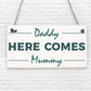 Wedding Reception Decoration Plaque Daddy Here Comes Mummy Sign Mum Dad Gift