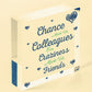 Chance Made Us Colleagues Novelty Wooden Hanging Heart Plaque Friendship Sign