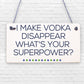 Funny Make Vodka Disappear Alcohol Gift Man Cave Home Bar Wall Plaque Pub Sign