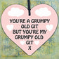 Youre My Grumpy Old Git Novelty Wooden Hanging Heart Valentines Day Gift For Him