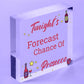 Tonight's Forecast Prosecco! Wine Alcohol Hanging Plaque Friendship Gift Sign