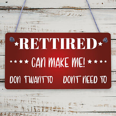 Retired Can't Make Me Novelty Wooden Hanging Plaque Retirement Gift Funny Sign