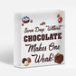 Chocolate Weak Funny Friendship Best Friend Gift Hanging Plaque Chocoholic Sign