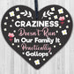 Craziness Gallops In Our Family Wooden Hanging Heart Novelty Families Plaque