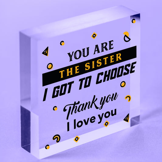 Sister I Got To Choose Plaque Best Friend Gift Wood Hanging Heart Friendship Free-Standing Block