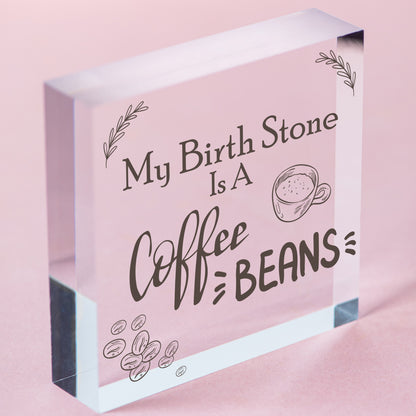 Birth Stone COFFEE Caffiene Lover Best Friendship Gift Hanging Plaque Home Sign Free-Standing Block