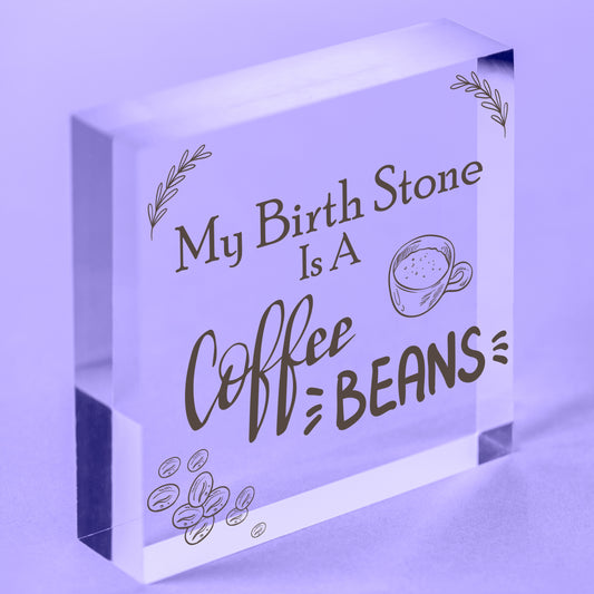 Birth Stone COFFEE Caffiene Lover Best Friendship Gift Hanging Plaque Home Sign Free-Standing Block