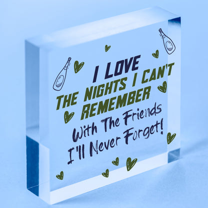 I Love The Nights I Cant Remember Novelty Wooden Hanging Heart Friendship Plaque Free-Standing Block